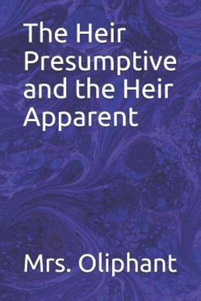 Cover for Margaret Wilson Oliphant · The Heir Presumptive and the Heir Apparent (Paperback Book) (2019)