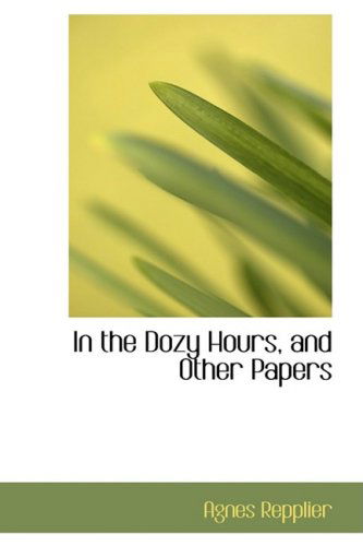 Cover for Agnes Repplier · In the Dozy Hours, and Other Papers (Paperback Book) (2009)