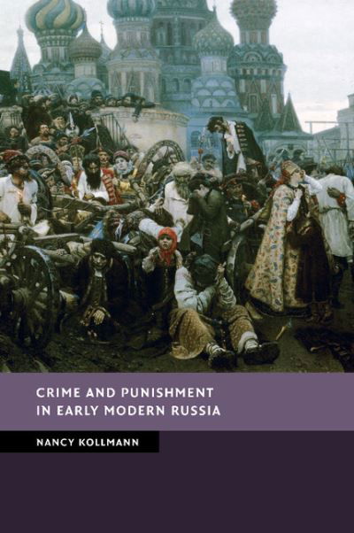 Cover for Kollmann, Nancy (Stanford University, California) · Crime and Punishment in Early Modern Russia - New Studies in European History (Taschenbuch) (2015)