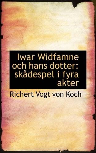 Cover for Richert Vogt Von Koch · Iwar Widfamne Och Hans Dotter: Skådespel I Fyra Akter (Paperback Bog) (2009)