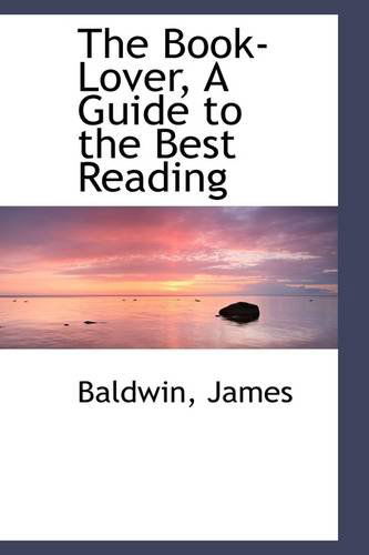 Cover for Baldwin James · The Book-lover, a Guide to the Best Reading (Paperback Book) (2009)