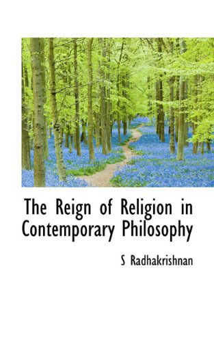 Cover for S Radhakrishnan · The Reign of Religion in Contemporary Philosophy (Paperback Book) (2009)