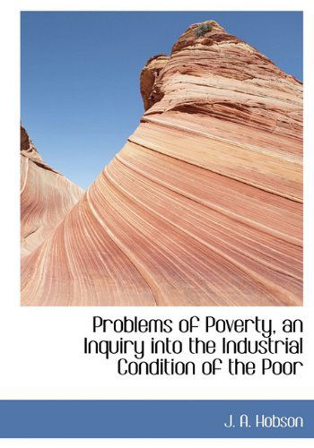 Cover for J. A. Hobson · Problems of Poverty, an Inquiry into the Industrial Condition of the Poor (Hardcover Book) (2009)