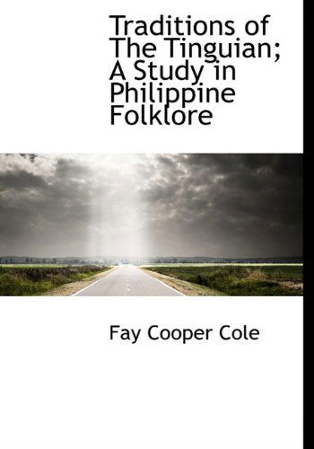 Cover for Fay Cooper Cole · Traditions of the Tinguian; a Study in Philippine Folklore (Inbunden Bok) (2010)