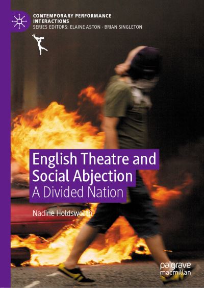 Cover for Nadine Holdsworth · English Theatre and Social Abjection: A Divided Nation - Contemporary Performance InterActions (Hardcover Book) [1st ed. 2020 edition] (2020)