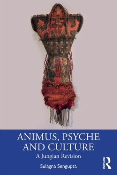 Cover for Sulagna Sengupta · Animus, Psyche and Culture: A Jungian Revision (Taschenbuch) (2023)
