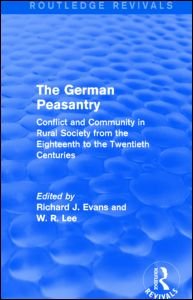 Cover for Richard J. Evans · The German Peasantry (Routledge Revivals): Conflict and Community in Rural Society from the Eighteenth to the Twentieth Centuries - Routledge Revivals (Gebundenes Buch) (2015)