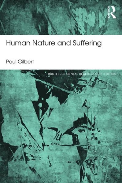 Human Nature and Suffering - Routledge Mental Health Classic Editions - Gilbert, Paul (Professor of Clinical Psychology at the University of Derby, UK.) - Bøker - Taylor & Francis Ltd - 9781138954762 - 11. august 2016