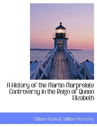 Cover for William Maskell · A History of the Martin Marprelate Controversy in the Reign of Queen Elizabeth (Paperback Book) (2010)