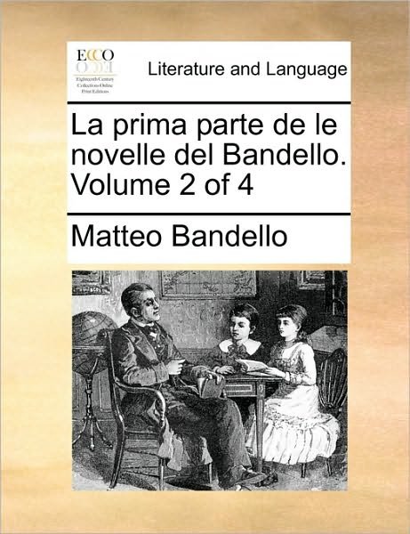 Cover for Matteo Bandello · La Prima Parte De Le Novelle Del Bandello. Volume 2 of 4 (Paperback Book) (2010)