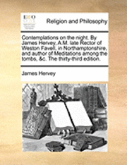 Cover for James Hervey · Contemplations on the Night. by James Hervey, A.m. Late Rector of Weston Favell, in Northamptonshire, and Author of Meditations Among the Tombs, &amp;c. T (Paperback Book) (2010)