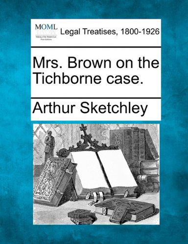 Cover for Arthur Sketchley · Mrs. Brown on the Tichborne Case. (Paperback Book) (2010)