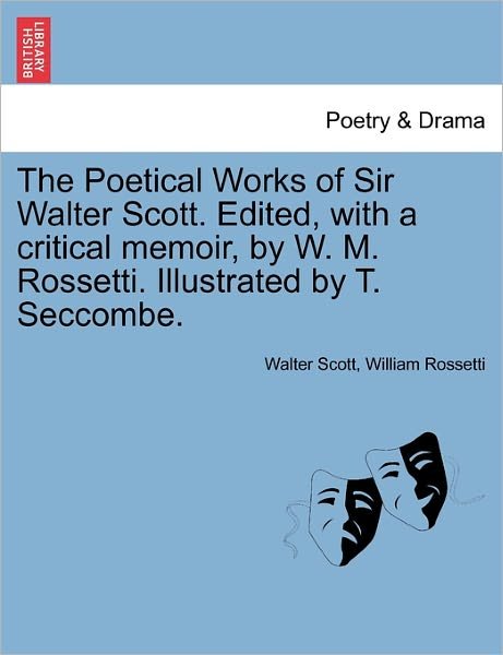 Cover for Sir Walter Scott · The Poetical Works of Sir Walter Scott. Edited, with a Critical Memoir, by W. M. Rossetti. Illustrated by T. Seccombe. (Paperback Book) (2011)