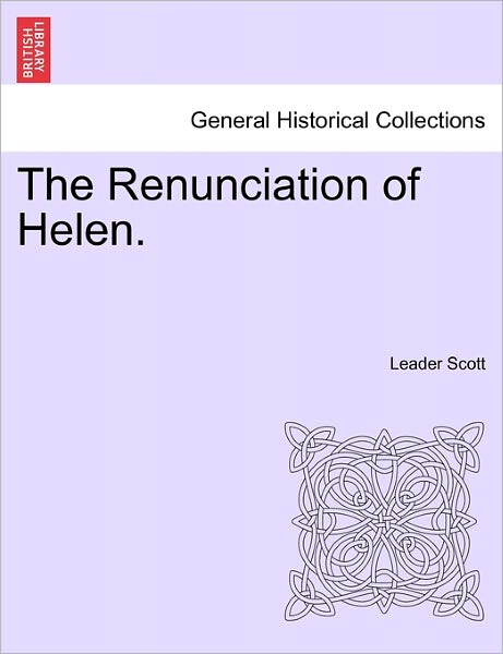 Cover for Leader Scott · The Renunciation of Helen. (Paperback Book) (2011)