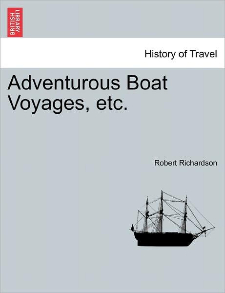 Cover for Robert Richardson · Adventurous Boat Voyages, Etc. (Paperback Book) (2011)