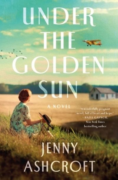 Under the Golden Sun: A Novel - Jenny Ashcroft - Książki - St. Martin's Publishing Group - 9781250274762 - 15 marca 2022