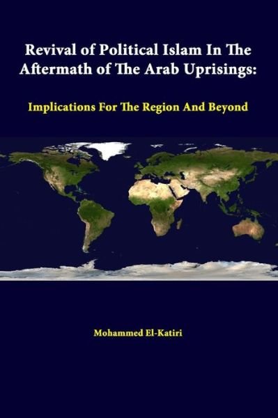 Cover for Strategic Studies Institute · Revival of Political Islam in the Aftermath of the Arab Uprisings: Implications for the Region and Beyond (Taschenbuch) (2014)