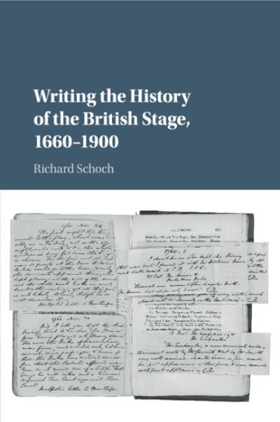 Cover for Schoch, Richard (Queen's University Belfast) · Writing the History of the British Stage: 1660–1900 (Paperback Book) (2019)