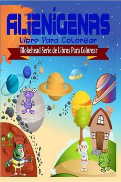 Cover for El Blokehead · Alienigenas Libro Para Colorear (Paperback Book) (2020)