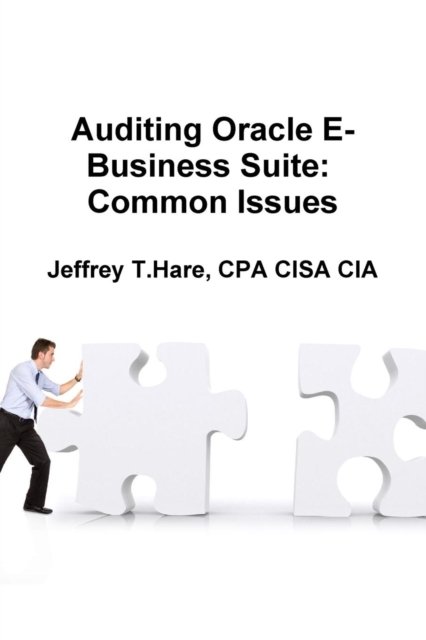 Cover for CEO Jeffrey T. CPA CISA CIA Hare · Auditing Oracle E-Business Suite: Common Issues (Pocketbok) (2015)
