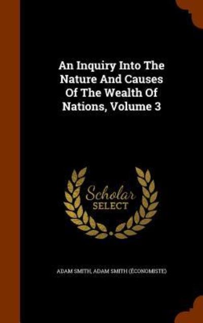 Cover for Adam Smith · An Inquiry Into the Nature and Causes of the Wealth of Nations, Volume 3 (Hardcover bog) (2015)