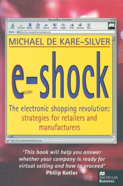 Cover for Michael De Kare-Silver · E-Shock: The electronic shopping revolution: strategies for retailers and manufacturers (Paperback Book) [1st ed. 1998 edition] (1998)