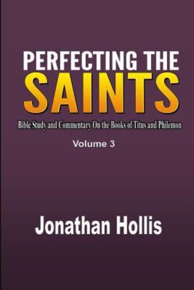 Cover for Jonathan Hollis · Perfecting the saints Bible Study and Commentary On the Books of Titus and Philemon (Paperback Book) (2017)