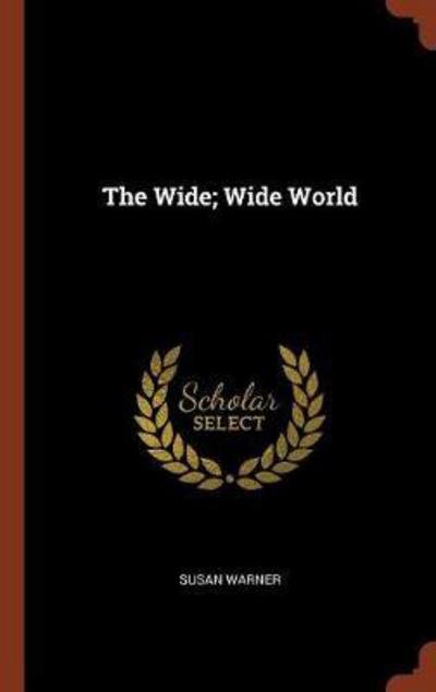 Cover for Executive Director Curator Susan Warner · The Wide; Wide World (Gebundenes Buch) (2017)