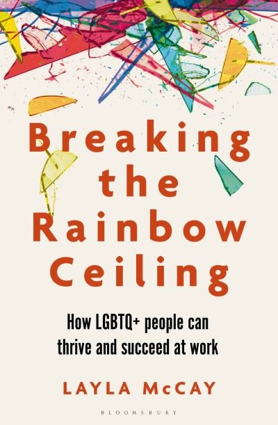 Cover for Layla McCay · Breaking the Rainbow Ceiling: How LGBTQ+ people can thrive and succeed at work (Pocketbok) (2024)