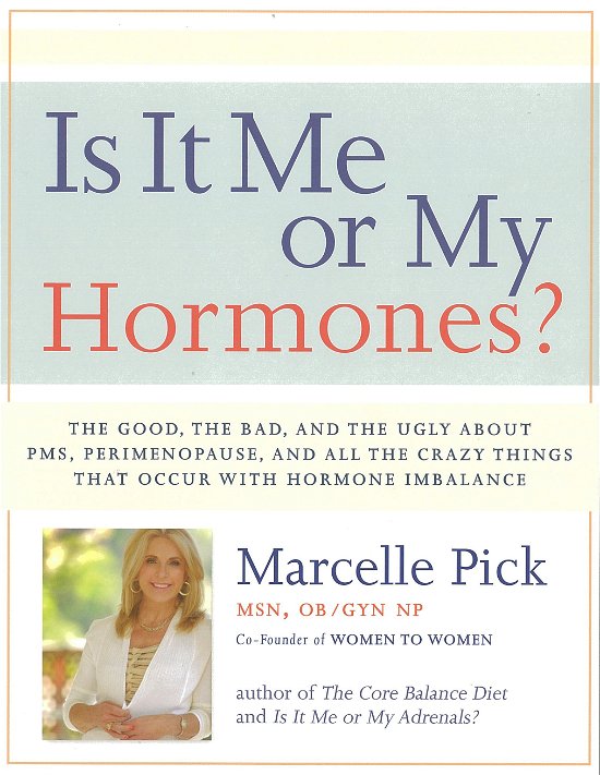 Cover for Marcelle Pick · Is It Me or My Hormones?: the Good, the Bad, and the Ugly About Pms, Perimenopause, and All the Crazy Things That Occur with Hormone Imbalance (Taschenbuch) (2014)