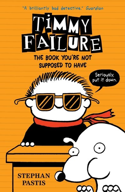 Cover for Stephan Pastis · Timmy Failure: The Book You're Not Supposed to Have - Timmy Failure (Hardcover Book) (2016)