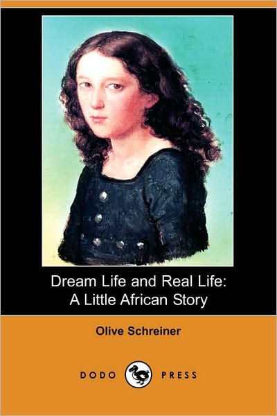 Cover for Olive Schreiner · Dream Life and Real Life: a Little African Story (Dodo Press) (Paperback Book) (2008)