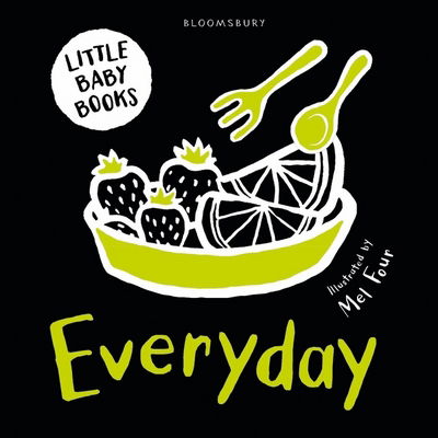 Cover for Mel Four · Little Baby Books: Everyday - Bloomsbury Little Black and White Baby Books (Board book) (2017)