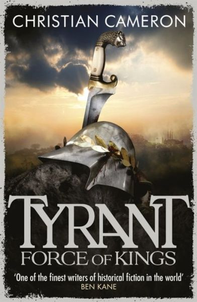 Cover for Christian Cameron · Tyrant: Force of Kings - Tyrant (Paperback Bog) (2014)