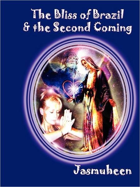 The Bliss of Brazil & the Second Coming - Jasmuheen - Livres - Lulu.com - 9781409201762 - 10 janvier 2008