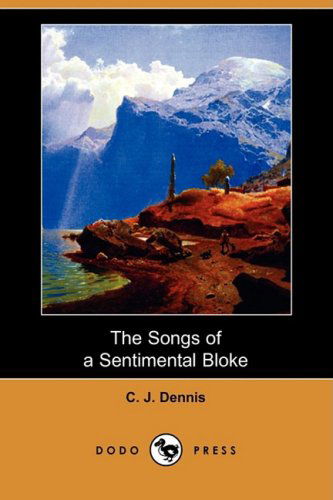 Cover for C. J. Dennis · The Songs of a Sentimental Bloke (Dodo Press) (Paperback Book) (2009)