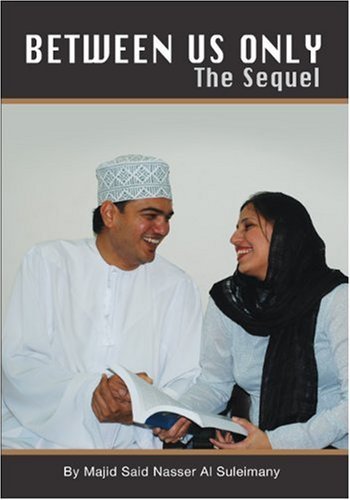 Majid Said Nasser Al Suleimany · Between Us Only - the Sequel!: from Book One of the Same Title (Taschenbuch) (2009)