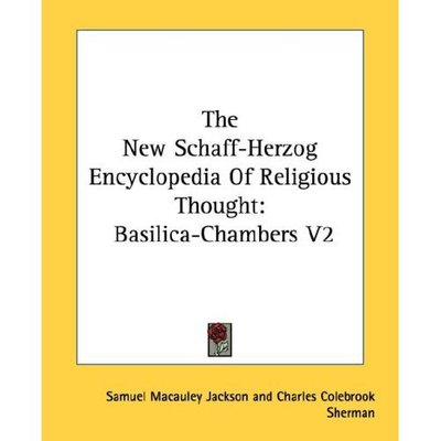 Cover for Samuel Macauley Jackson · The New Schaff-herzog Encyclopedia of Religious Thought: Basilica-chambers V2 (Paperback Book) (2006)