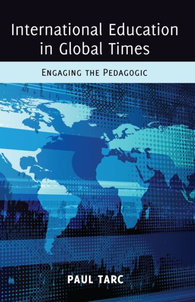 Cover for Paul Tarc · International Education in Global Times: Engaging the Pedagogic - Global Studies in Education (Paperback Book) [New edition] (2013)