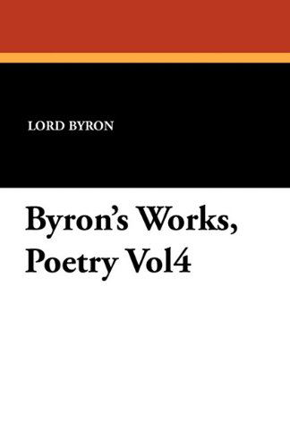 Cover for Lord Byron · Byron's Works, Poetry Vol4 (Paperback Book) (2010)