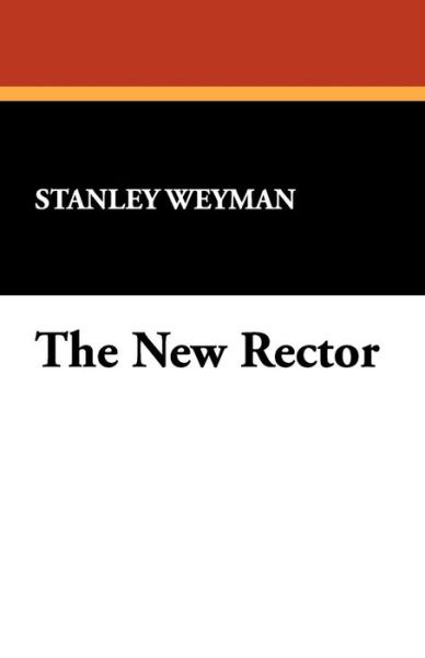 Cover for Stanley Weyman · The New Rector (Paperback Book) (2008)