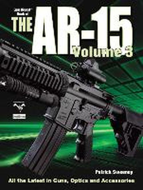 The Gun Digest Book of the AR-15, Volume III - Patrick Sweeney - Books - F&W Publications Inc - 9781440213762 - September 23, 2010