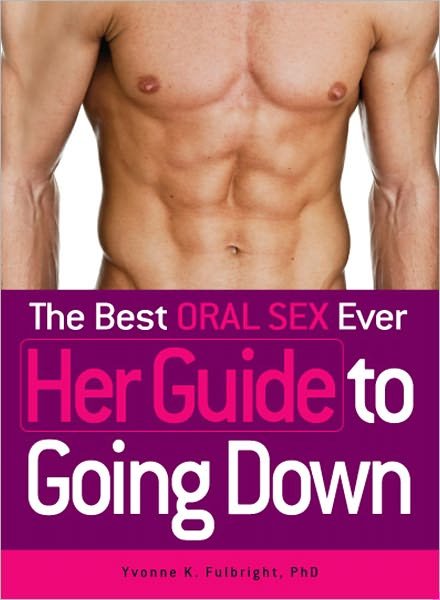 Cover for Yvonne K Fulbright · The Best Oral Sex Ever - Her Guide to Going Down (Paperback Book) (2011)