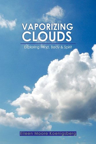 Cover for Eileen Moore Koenigsberg · Vaporizing Clouds (Hardcover Book) (2009)