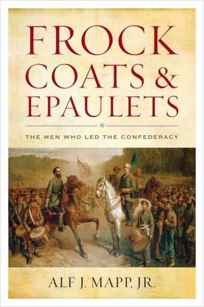 Cover for Mapp, Alf J., Jr. · Frock Coats and Epaulets: The Men Who Led the Confederacy (Paperback Book) (2015)