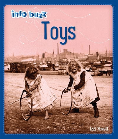 Cover for Izzi Howell · Info Buzz: History: Toys - Info Buzz: History (Hardcover Book) [Illustrated edition] (2019)