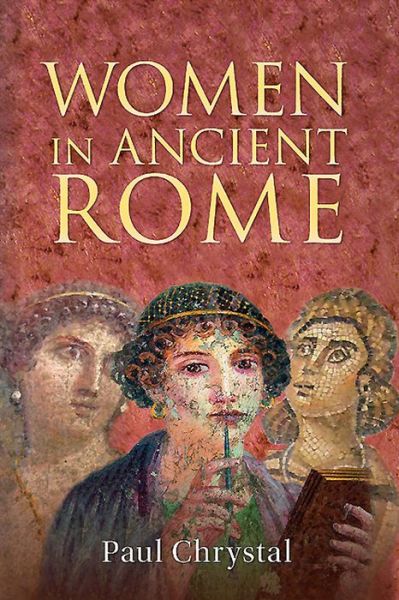 Cover for Paul Chrystal · Women in Ancient Rome - Women in ... (Paperback Book) (2014)