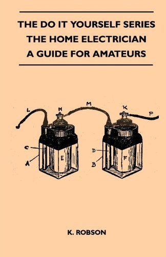 Cover for K. Robson · The Do It Yourself Series - the Home Electrician - a Guide for Amateurs (Paperback Book) (2010)
