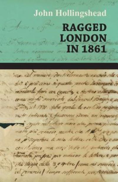 Ragged London in 1861 - John Hollingshead - Books - Holmes Press - 9781446521762 - February 8, 2011