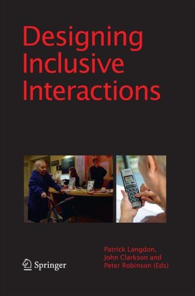 Cover for P Langdon · Designing Inclusive Interactions: Inclusive Interactions Between People and Products in Their Contexts of Use (Paperback Book) [2010 edition] (2014)